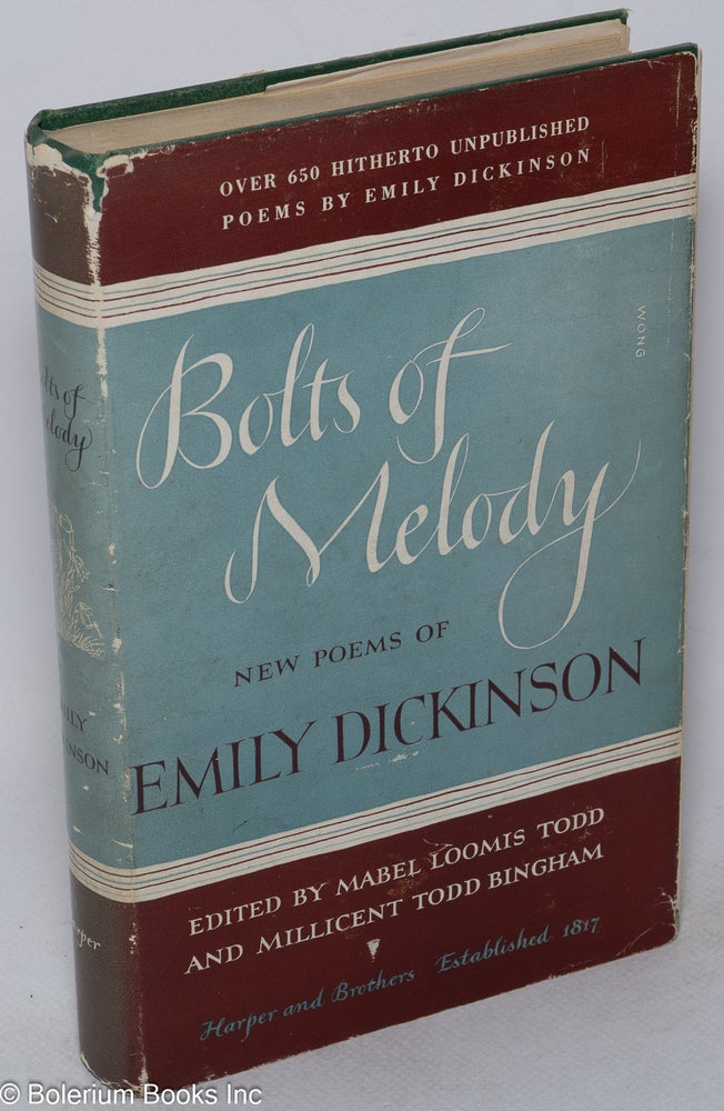 Cat.No: 28773 Bolts of Melody: new poems of Emily Dickinson. Emily Dickinson, Mabel Loomis Todd, Millicent Todd Bingham.