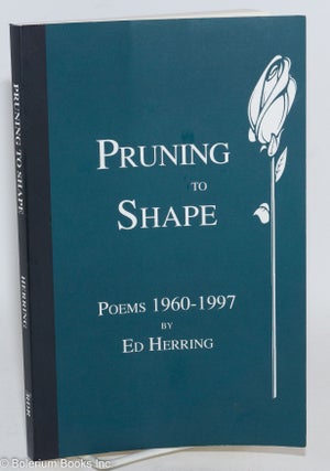 Pruning to Shape: poems 1960-1997 [inscribed & signed]