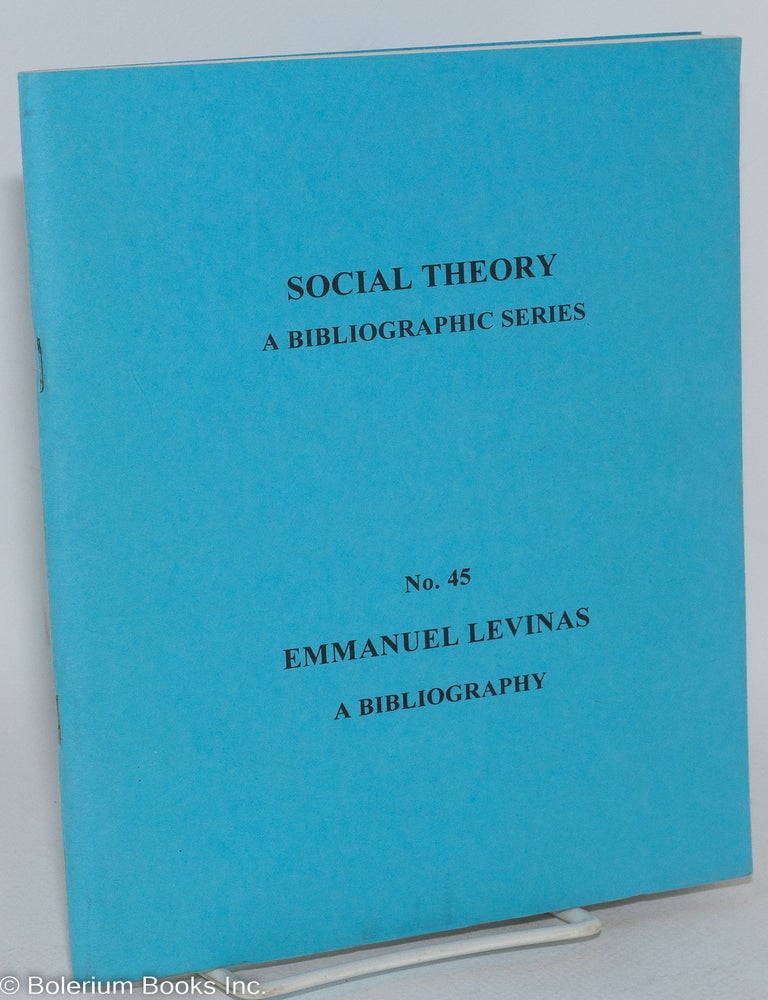 Cat.No: 287752 Social theory; a bibliographic series, No. 45, Emmanuel Levinas. Joan Nordquist, compiler.