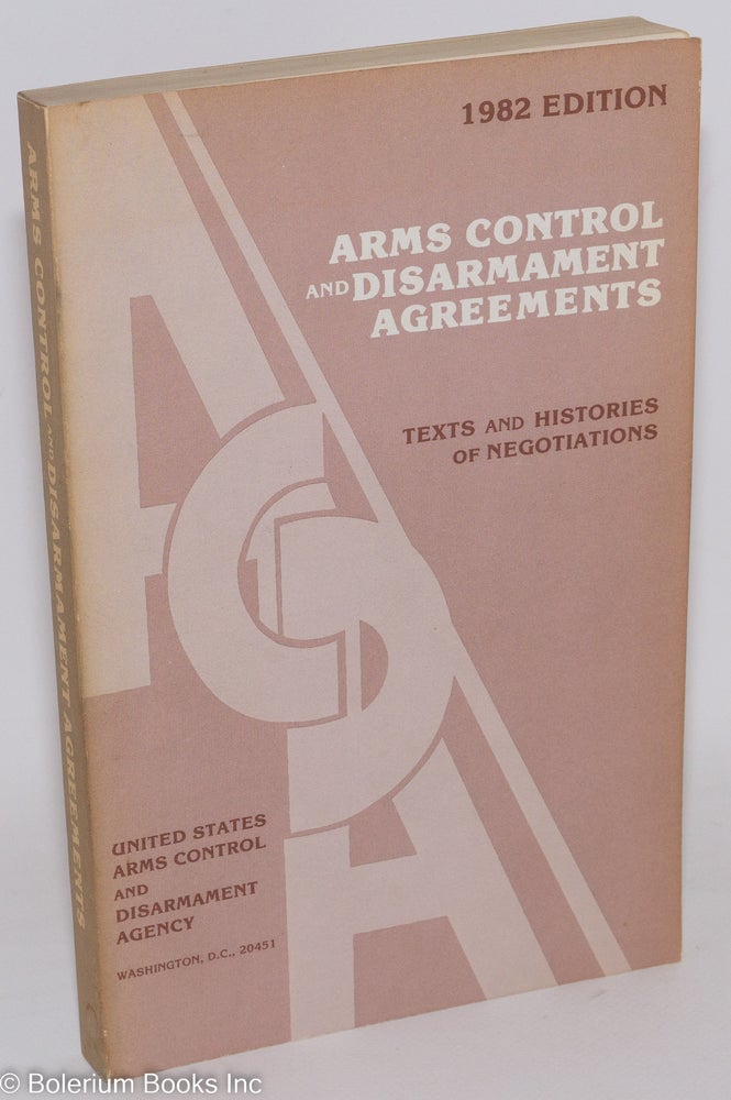 Cat.No: 287767 1982 Edition - Arms Control and Disarmament Agreements - Texts and Histories of Negotiations.