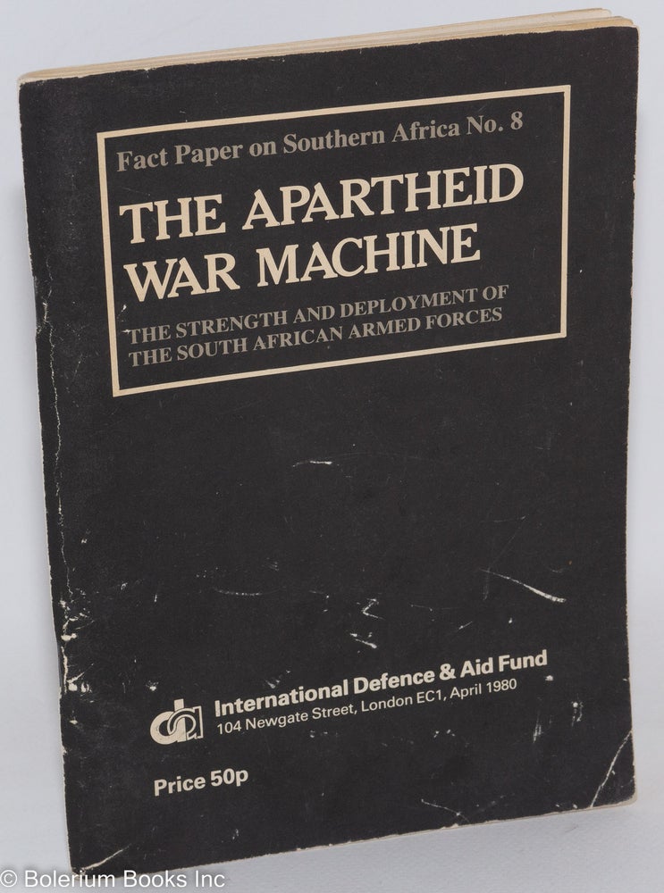 Cat.No: 287789 The Apartheid War Machine: the strength and deployment of the South African armed forces
