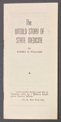 Cat.No: 287835 The untold story of state medicine. Robert H. Williams