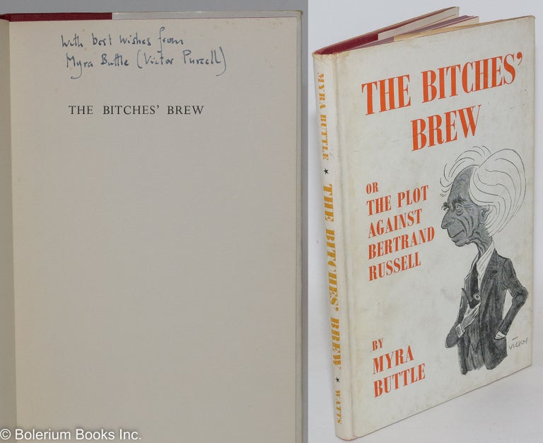 Cat.No: 287859 The bitches' brew; or the plot against Bertrand Russell. Myra [pseud. of Victor Purcell Buttle.