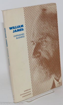 Cat.No: 287880 William James: unfinished business. Robert B. MacLeod