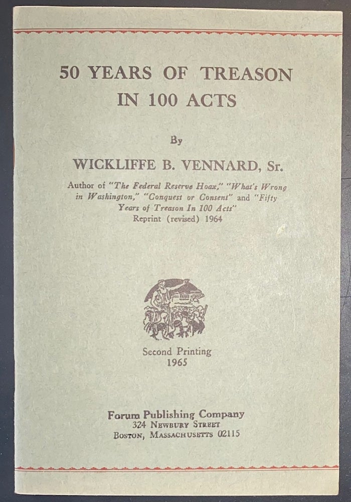 Cat.No: 287902 50 years of treason in 100 acts. Wickliffe B. Vennard.