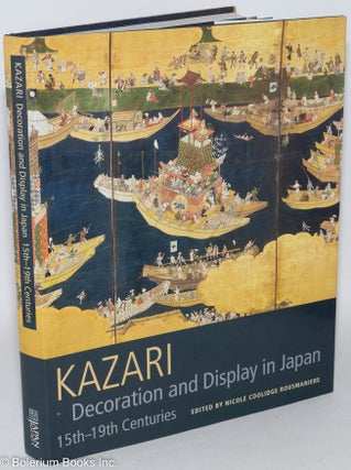 Cat.No: 287939 Kazari: Decoration and Display in Japan, 15th-19th Centuries. Nicole...
