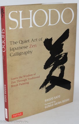 Cat.No: 287943 Shodo: The Quiet Art of Japanese Zen Calligraphy. Learn the Wisdom of Zen...