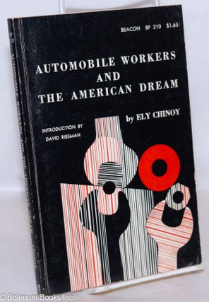 Cat.No: 288 Automobile workers and the American dream. Ely Chinoy, David Reisman