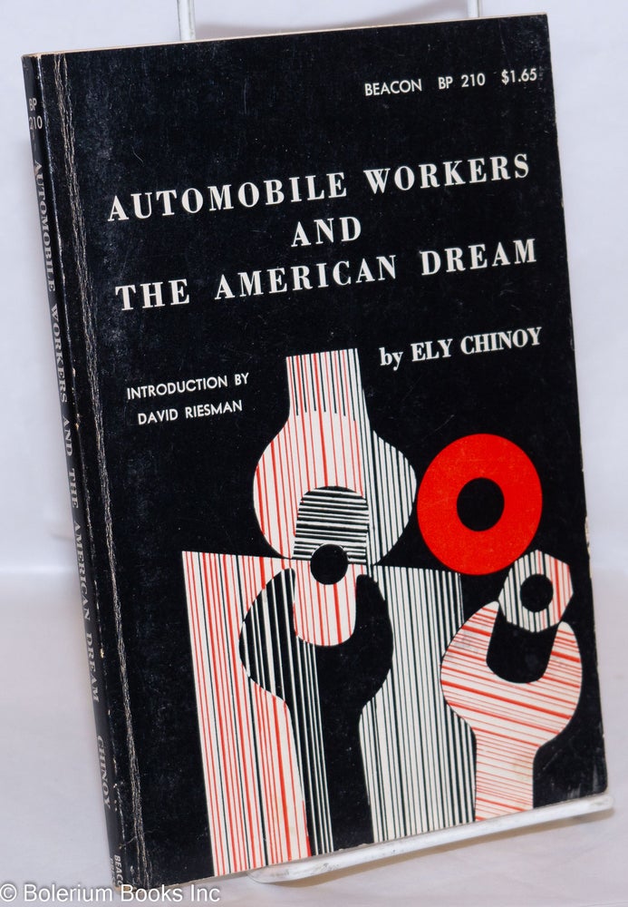 Cat.No: 288 Automobile workers and the American dream. Ely Chinoy, David Reisman.