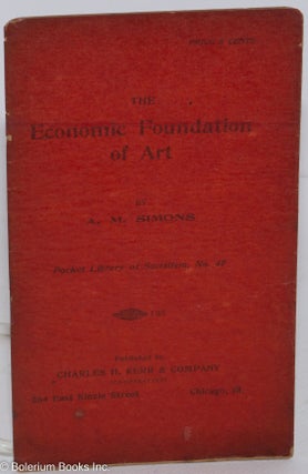Cat.No: 288027 The economic foundations of art. Simons A. M., Algie Martin
