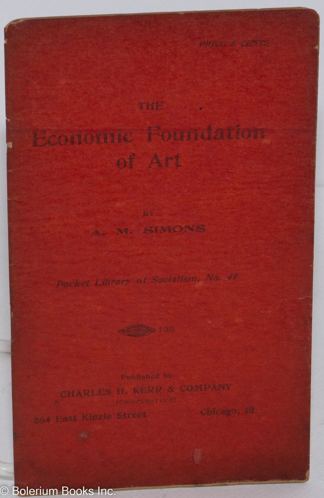 Cat.No: 288027 The economic foundations of art. Simons A. M., Algie Martin.