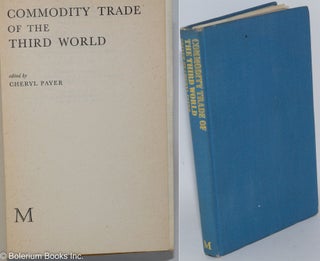 Cat.No: 288031 Commodity Trade of the Third World. Cheryl Payer, and contributor