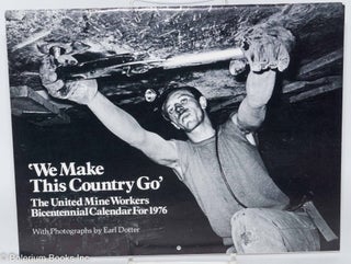 Cat.No: 288050 'We Make This Country Go'; the United Mine Workers Bicentennial Calendar...
