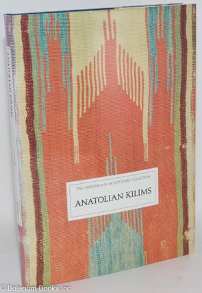 Cat.No: 288135 Anatolian Kilims: The Caroline & H. McCoy Jones Collection. Cathryn M....