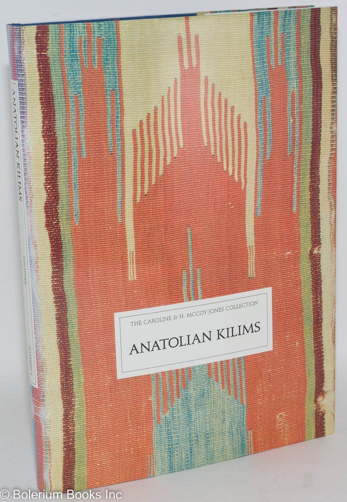 Cat.No: 288135 Anatolian Kilims: The Caroline & H. McCoy Jones Collection. Cathryn M. Cootner, Garry Muse.