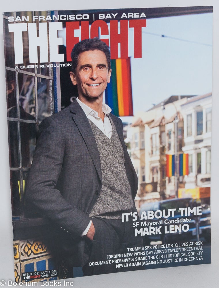 Cat.No: 288141 The Fight SF: a queer revolution; #2, May, 2018: It's About Time: SF Mayoral Candidate Mark Leno. Stanford Altamirano, Mark Ariel, Taylor Greenthal Mark Leno, Colton Long, Sarah McBride, Robert Páez.