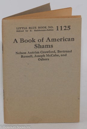 Cat.No: 288161 A Book of American Shams. Nelson Antrim Crawford, Joseph McCabe, Bertrand...