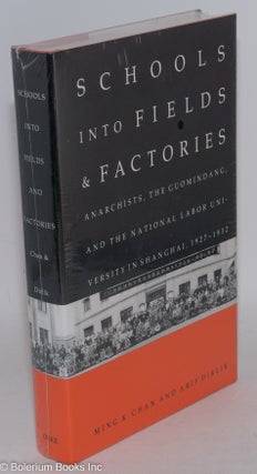 Cat.No: 288191 Schools into fields & factories; anarchists, the Guomindang, and the...