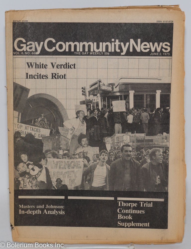 Cat.No: 288202 GCN: Gay Community News; the gay weekly; vol. 6, #44, June 2, 1979: White Verdict Incites Riot. Richard Burns, Amy Hoffman, Dan Daniel, David Brill Dan White.