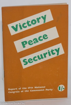 Cat.No: 288251 Victory, Peace, Security: Report of the 17th National Congress of the...