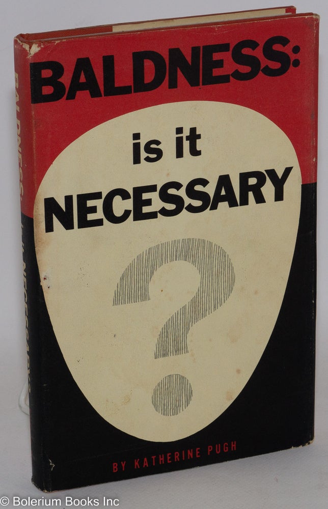 Cat.No: 288286 Baldness: Is It Necessary? Cartoons and Illustrations by Beatley-Riddick Associates. First Edition. Katherine Pugh.
