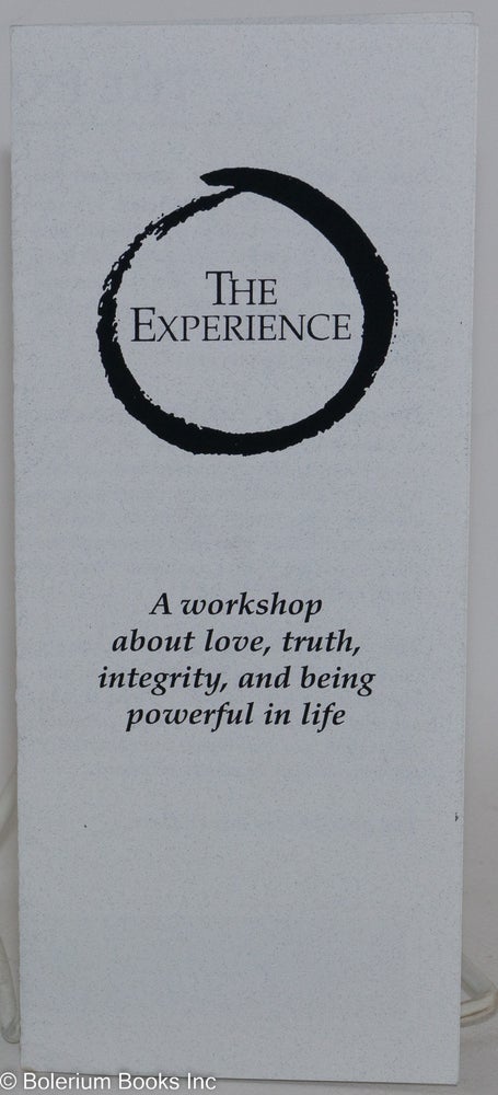 Cat.No: 288302 The Experience: a workshop about love, truth, integrity, & being powerful in life [brochure]