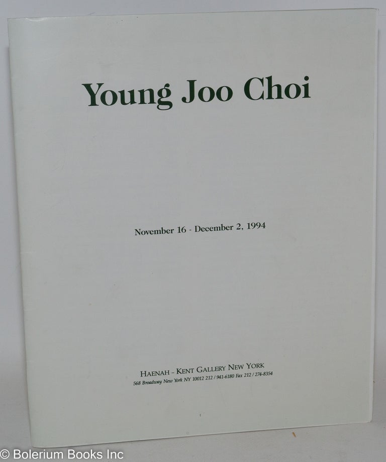 Cat.No: 288321 Young Joo Choi: November 16-December 2, 1994, Haenah-Kent Gallery New York. Young Joo Choi.
