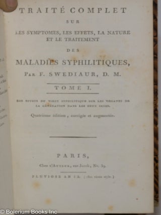 Traite Complet sur les Symptomes, les Effects, la Nature et le Traitement des Maladies Syphilitiques. Tome I., des effects di virus sur les organes de la generation dans les deux sexes. Tome II., des effects du virus syphilitique sur tout le systeme de l'economie animale. Quatrieme edition, corrigee et augmentee.