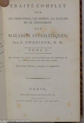 Traite Complet sur les Symptomes, les Effects, la Nature et le Traitement des Maladies Syphilitiques. Tome I., des effects di virus sur les organes de la generation dans les deux sexes. Tome II., des effects du virus syphilitique sur tout le systeme de l'economie animale. Quatrieme edition, corrigee et augmentee.