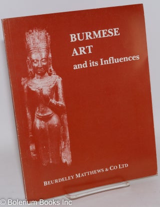 Cat.No: 288382 Burmese Art and its Influences: An Exhibition held at 16 Savile Row,...