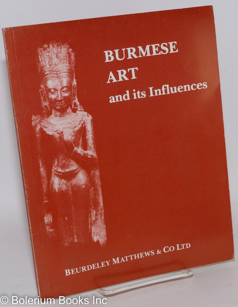 Cat.No: 288382 Burmese Art and its Influences: An Exhibition held at 16 Savile Row, London W. 1, 8th to 25th April 1981