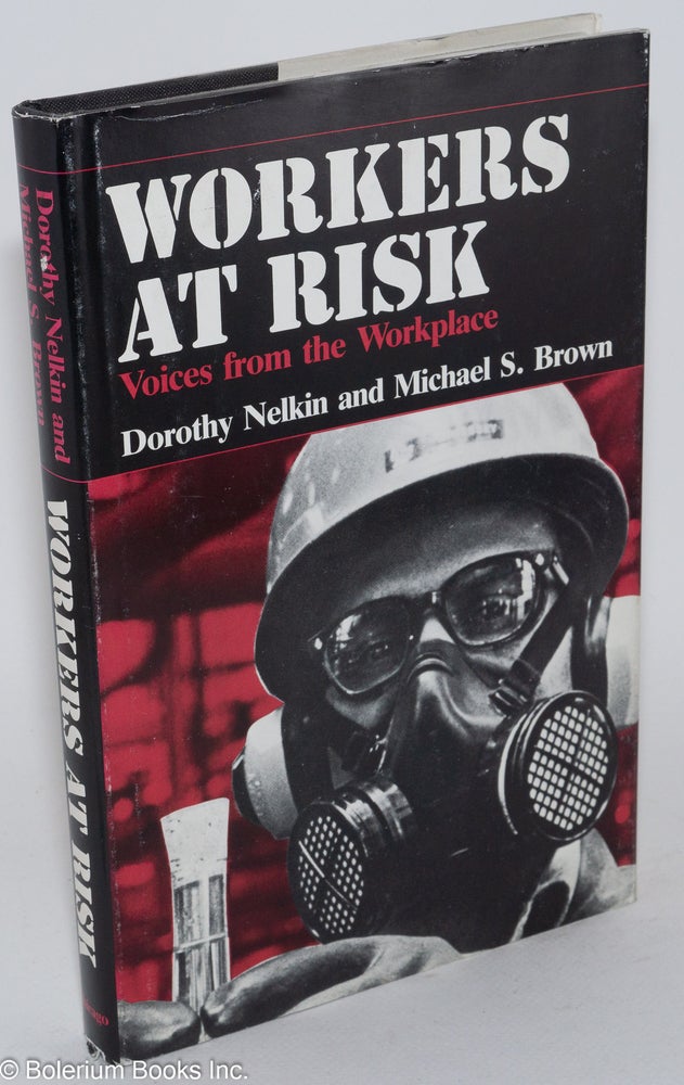Cat.No: 28844 Workers at risk: voices from the workplace. Dorothy Michael S. Brown Nelkin, and.