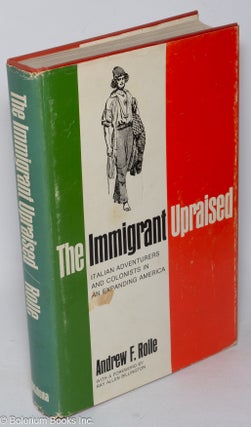 Cat.No: 28849 The immigrant upraised; Italian adventurers and colonists in an expanding...