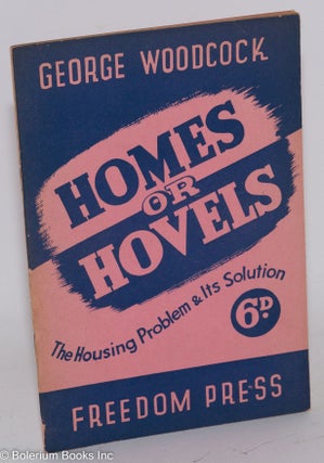 Cat.No: 288573 Homes or hovels; the housing problem & its solution [cover title]. George...