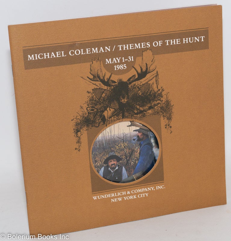 Cat.No: 288582 Michael Coleman / Themes of the Hunt. May 1-31, 1985. Wunderlich & Company Inc