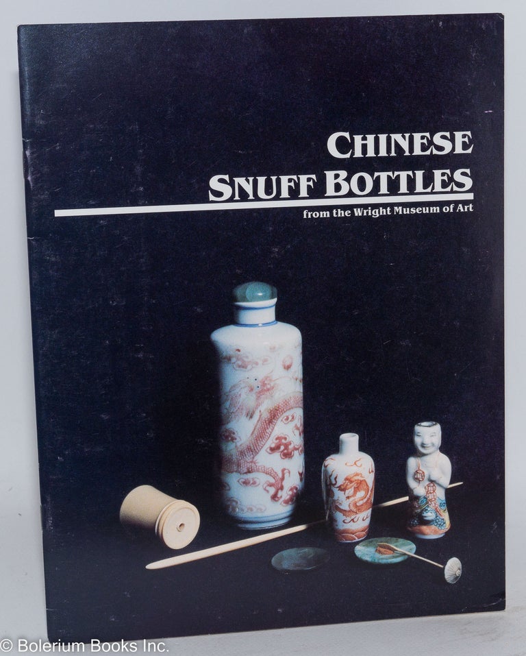 Cat.No: 288608 Chinese Snuff Bottles: from the Wright Museum of Art, Beloit College. Karrie Porter Brace, Brian J. Lang, Robert G. Osborne, Ralph Knasinski.