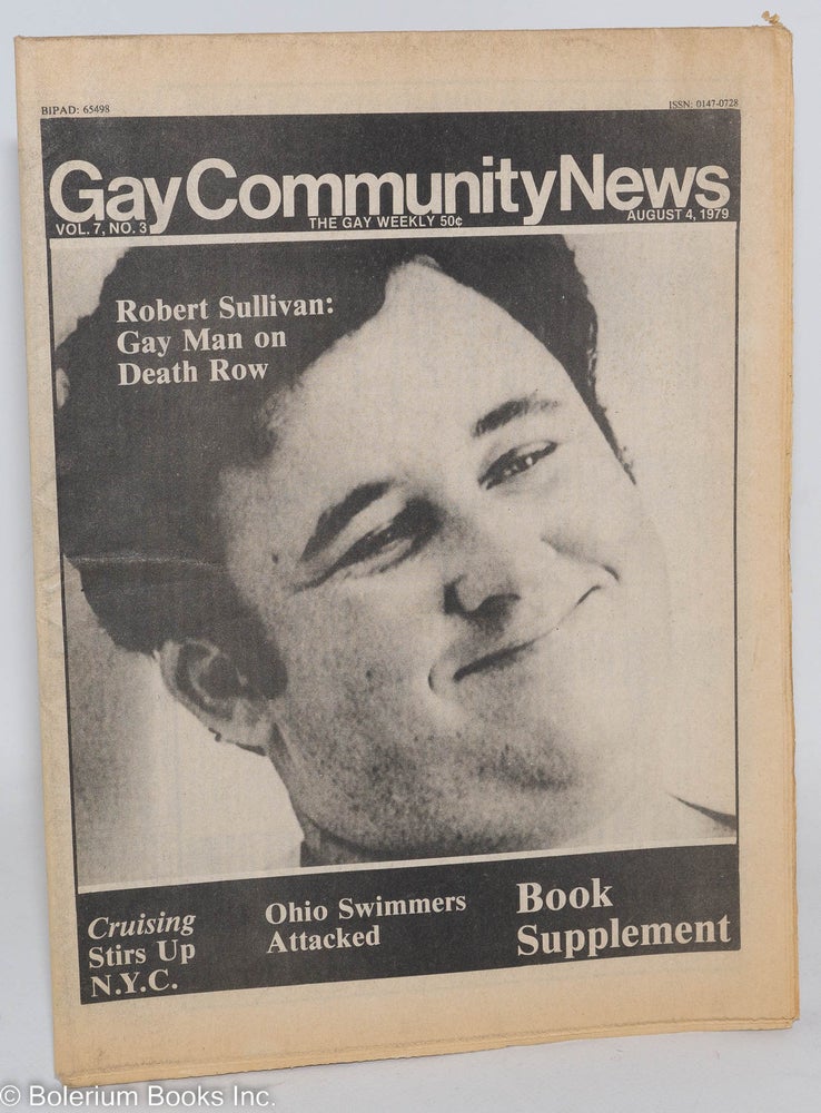 Cat.No: 288615 GCN: Gay Community News; the gay weekly; vol. 7, #3, August 4, 1979: Robert Sullivan; Gay Man on Florida's Death Row. Richard Burns, Dan Daniel, Gary V. Richards Robert Sullivan, Carl Wittman, David Brill, Bruce Michael Gelbert.