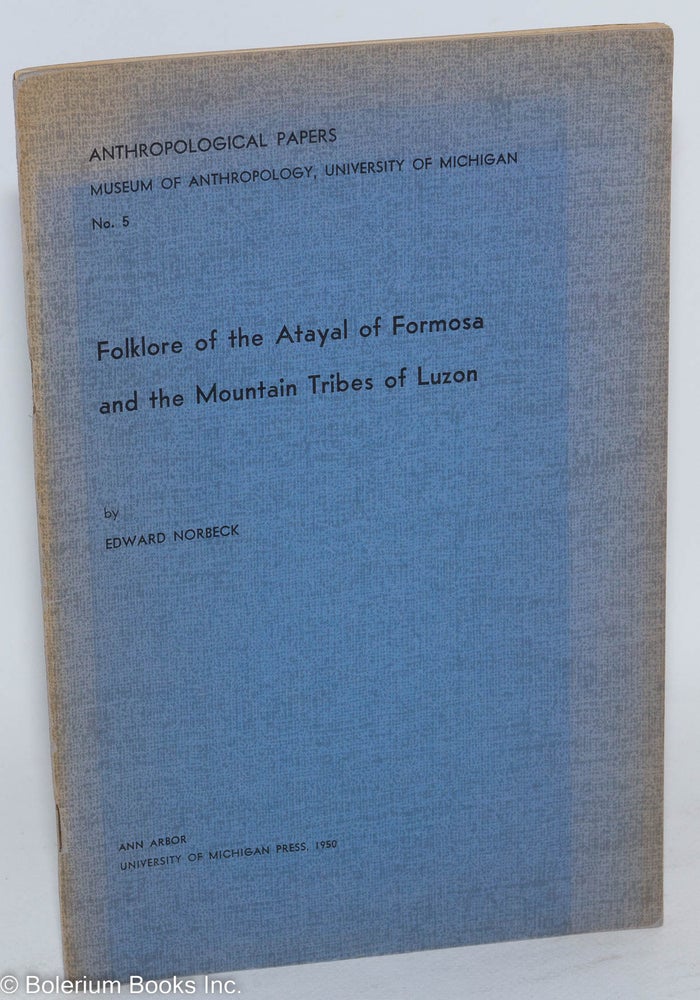 Cat.No: 288636 Folklore of the Atayal of Formosa and the Mountain Tribes of Luzon. Edward Norbeck.