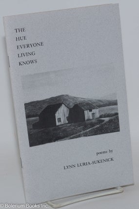 Cat.No: 288680 The Hue Everyone Living Knows: Poems. Lynn Luria-Sukenick