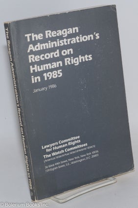 Cat.No: 288694 The Reagan Administration's Record on Human Rights in 1985