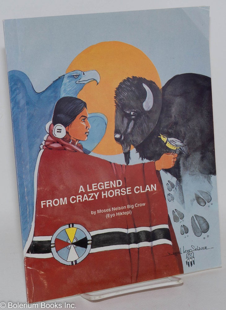 Cat.No: 288699 A Legend from Crazy Horse Clan. Moses Nelson Big Crow, Eyo Hiktepi.
