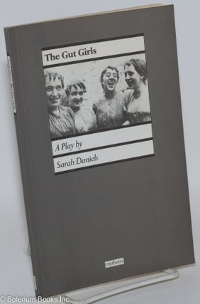 Cat.No: 288720 The Gut Girls: a play. Sarah Daniels
