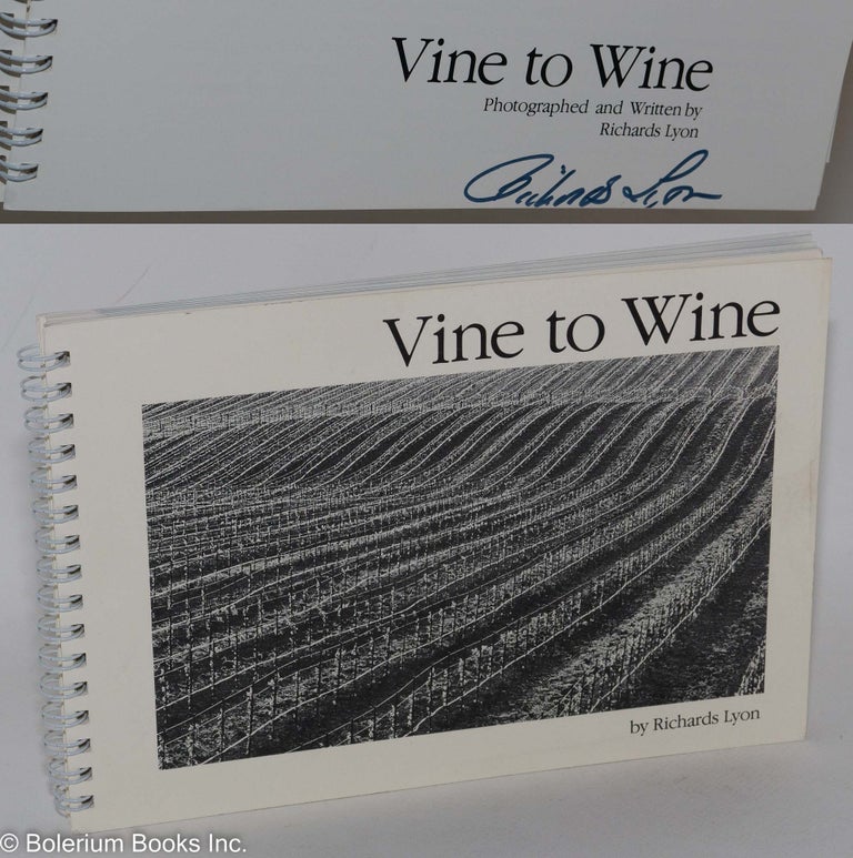 Cat.No: 288734 Vine to Wine. Photographed and Written by Richards Lyon. Richards Lyon, author and photographer.