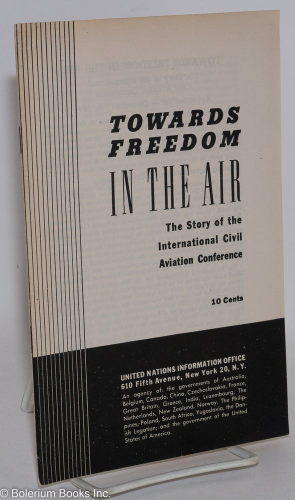 Cat.No: 288794 Towards Freedom in the Air: The Story of the International Civil Aviation Conference, November 1st-December 7th, 1944