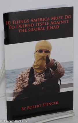 Cat.No: 288813 10 things America must do to defend itself against the global Jihad....