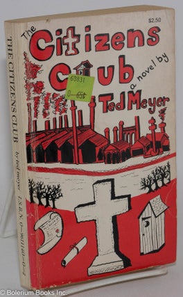 Cat.No: 288844 The Citizens Club; a novel. Ted Meyer