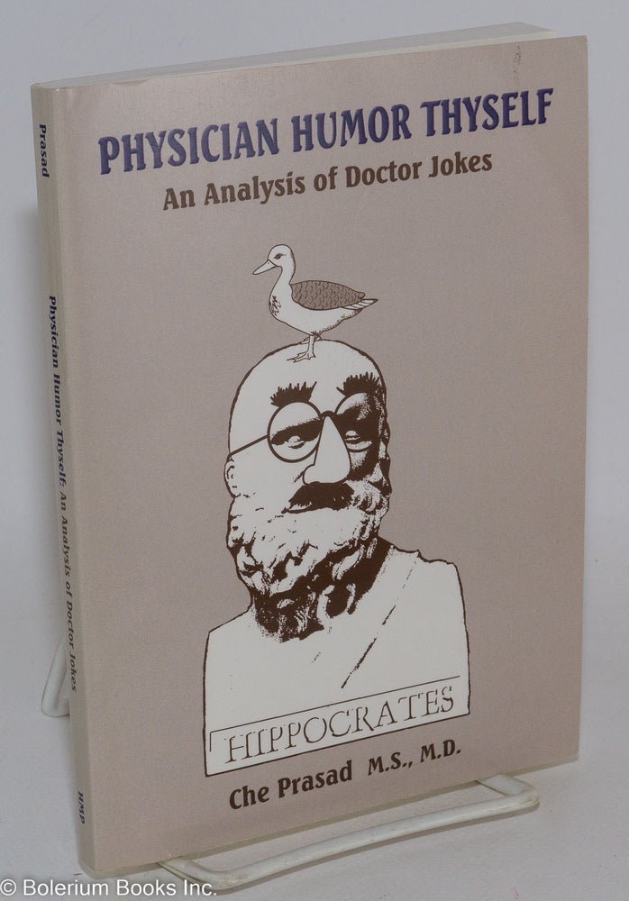 Cat.No: 288846 Physician humor thyself; an analysis of doctor jokes. Che Prasad, R L. Bloomfield, Joanne West, Alan Dundes.