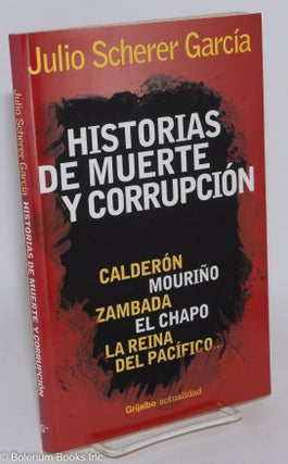 Cat.No: 288848 Historias de Muerte y Corrupcion; Calderon, Mourino, Zambada, El Chapo,...