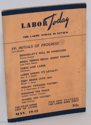 Cat.No: 288854 Labor Today, The Labor World in Review Vol. 2, No. 3, May 1942. Elmer Lysen