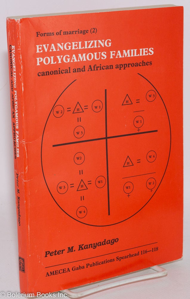 Cat.No: 288876 Evangelizing polygamous families; canonical and African approaches Forms of marriage (2). Peter M. Kanyadago.